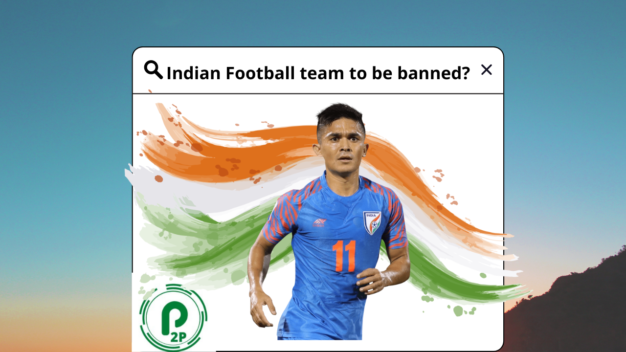 Indian Football on brink of a FIFA Ban ? Here is everything you must know